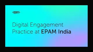 Digital Engagement Practice at EPAM India