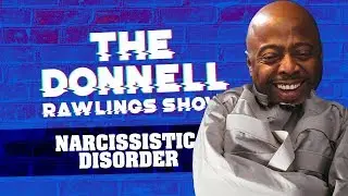 Narcissistic Disorder | The Donnell Rawlings Show Episode 