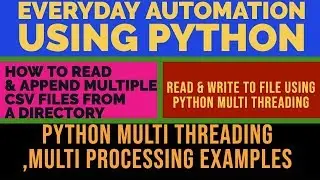 Everyday Automation Using Python|How To Read Multiple CSV Files Using Python Multi Threading|Part:6