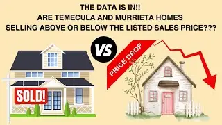 Are People Still Paying Over List Price For Homes In Temecula And Murrieta? Find Out NOW!