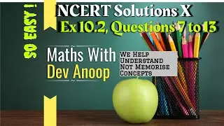 NCERT Solutions Class X, Circles Ex 10.2, Questions 7 to 13 l Understand, Don't Memorize l
