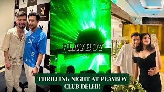 THRILLING NIGHT AT PLAYBOY CLUB DELHI ;Almost Got Beaten by an Event Owner!