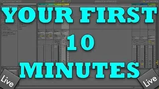 Your First 10 Minutes In Ableton Live 9