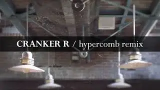 Cranker R - Hypercomb remix (Unreleased)