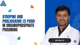 Atropine and Pralidoxime (2-PAM) in Organophosphate Poisoning | Antidote Protocols | Dr. Vikas G