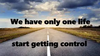 How To Start Getting Control Over Your Life