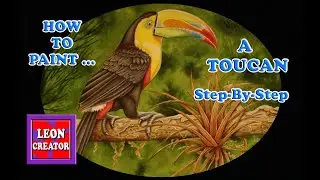 PAINT a Toucan!!! STEP-BY-STEP TUTORIAL - with Leon Hills - LEON CREATOR