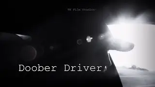 Doober Driver - A Short Film by TK Film Studios