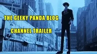 The Geeky Panda Blog - Channel Trailer 2015