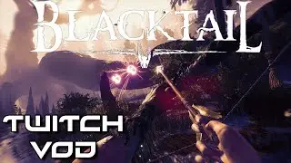 This is fun! - Blacktail Twitch VOD