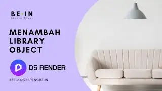 TUTORIAL D5 RENDER - Tips Menambah Library Object di D5 Render (Bahasa)