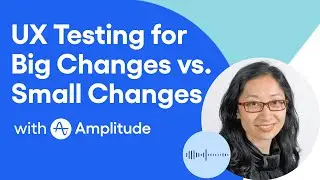 How To Optimize Testing for Small vs. Big UI/UX Changes