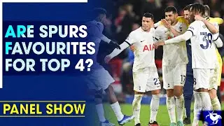 Are Spurs Favourites For Top 4? [PANEL CLIP FT. 