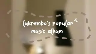 lukrembo's popular music album | backsound aesthetic @LuKremBo