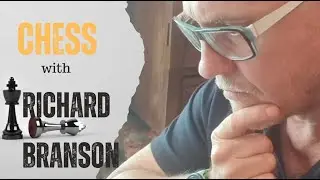 Chess with Richard Branson.