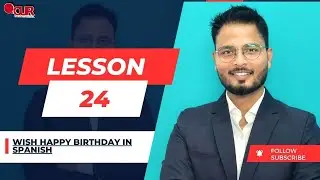Lesson24.How to wish Happy birthday in Spanish //हिंदी भाषा के माध्यम से इस भाषा में जन्मदिन की बधाई
