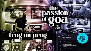 Frog On Prog - The Passion Of Goa, ep.188 | Progressive Trance Edition