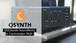 QSYNTH , Utilizando Soundfonts e Controlador Midi ! #Linux