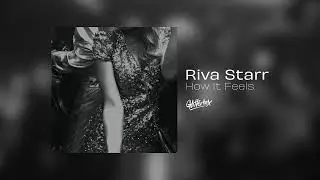 Riva Starr - How It Feels