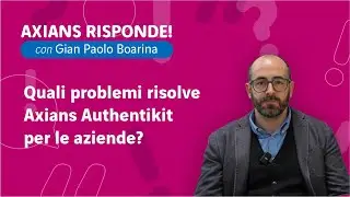 La soluzione Axians AuthentiKit: #AxiansRisponde con Gian Paolo Boarina