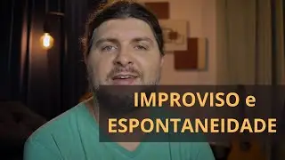 Improviso e Espontaneidade