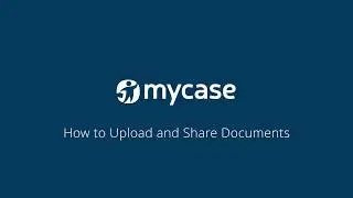 How to Upload and Share Documents in MyCase - MyCase Tips