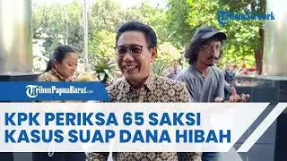 KPK PERIKSA 65 SAKSI KASUS SUAP DANA HIBAH
