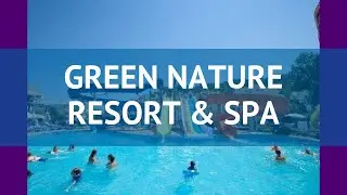 GREEN NATURE RESORT & SPA 5 Мармарис обзор – отель ГРИН НАТУРЕ РЕЗОРТ ЭНД СПА 5 Мармарис видео обзор
