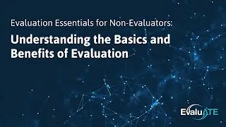 Evaluation Essentials for Non Evaluators Webinar Feb. 2024