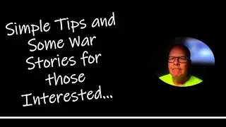 Some More Tips and War Stories