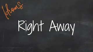 Right Away. Идиомы 