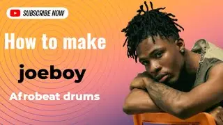 How to make Joeboy type beat drums in 2024