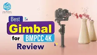 Top 5 Best Gimbal for BMPCC 4K In 2023 - Best Review and Buying Guide