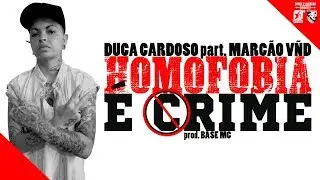 Duca Cardoso - Homofobia É Crime (part. Marcão VÑD) [prod. BASE MC]
