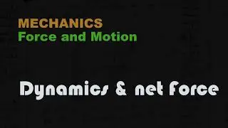 Dynamics 2 | Dynamics and net force
