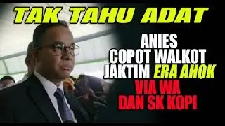 Kurang Ajar! Tak Tahu Adat, Anies Copot Walkot Jaktim Era Ahok Via WA dan SK Kopi