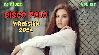 Wrzesień 2024  🎧Najnowsze Disco Polo 🎧 Składanka disco polo➠VOL 195 by DJ DŻUSS