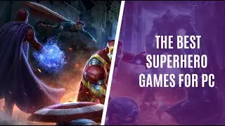 Top 10 Best Superhero Games for PC