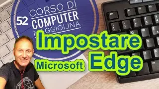 52 Come impostare Edge per navigare in Internet | Corso computer Maggiolina | Daniele Castelletti