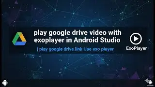 play google drive video with exoplayer in Android Studio | play google drive link Use exo player