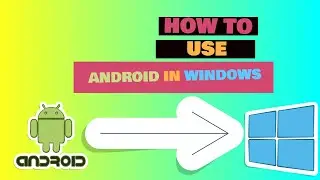 HOW TO USE ANDROID APPS ON WINDOWS (TUTORIAL)