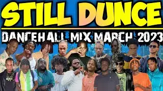 DANCEHALL MIX MARCH 2023 [STILL DUNCE] DANCEHALL MIX 2023 | DJAAY | VALIANT | KRAFF