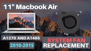 11" Macbook Air A1370 and A1465 System Fan Installation for years 2010 2011 2012 2013 2014 2015