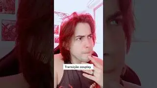 Transição cosplay 😱