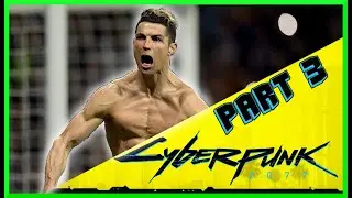 Cyberpunk 2077 - Playthrough Part 3 - I Found Cristiano Ronaldo