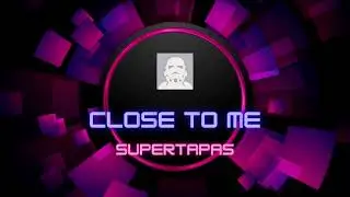 Close to Me - Supertapas
