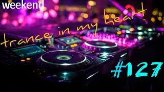 VOCAL TRANCE | PROGRESSIVE TRANCE | UPLIFTING TRANCE | INELEJ - Trance In My Heart # 127