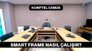 Konftel CAM20 Smart Frame Nedir? Nasıl Çalışır?