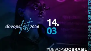 #DevOpsFest 2024 | Dia 14.03 | Palco Principal | Eixo Comunidades | Palestras