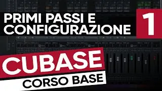 Primi Passi e Configurazione | Corso Base di Cubase #1